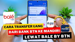 Cara Transfer Uang dari Bank BTN ke Bank Mandiri lewat Bale by BTN