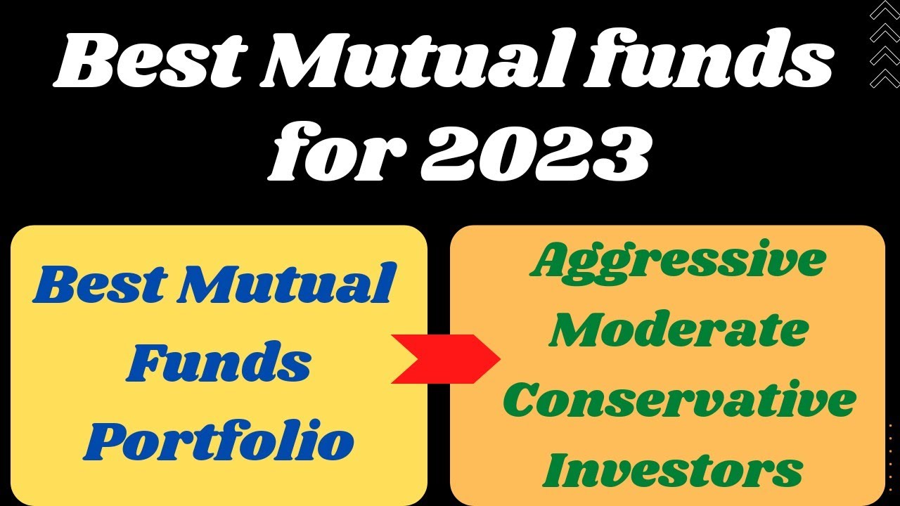 best-mutual-funds-for-2023-aggressive-moderate-conservative