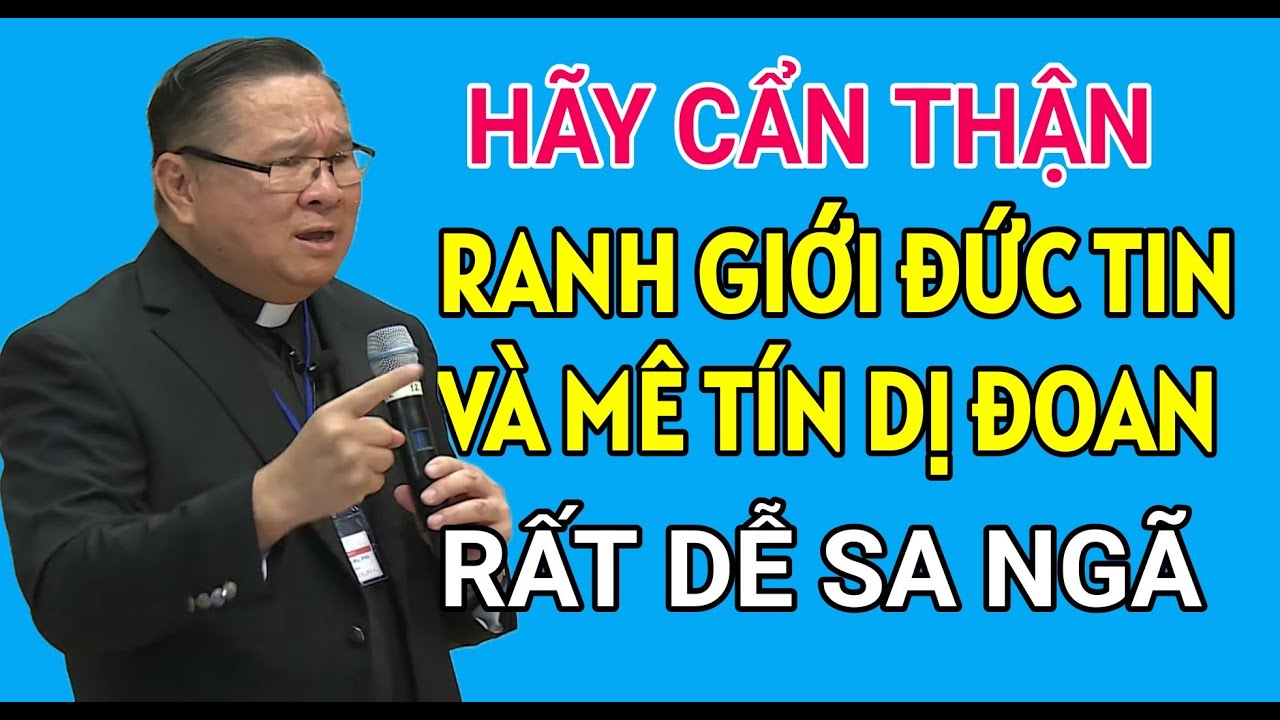 MÊ TÍN DỊ ĐOAN VÀ ĐỨC TIN CÓ RANH GIỚI MONG MANH DỄ SA NGÃ| CHA HY GIẢNG VÀ GIẢI ĐÁP THẮC MẮC