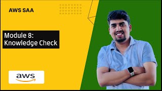 AWS SAA Module 8 - Knowledge Check - Pratap Sharma