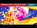 Princess Lost in The Soul Land 👸 A Touching Story About Friendship 🌛 |@WOAFairyTalesEnglish