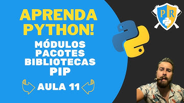 Aprenda Python! Aula 11 - Módulos, Pacotes, Bibliotecas e Pip