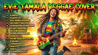 EVIE TAMALA REGGAE COVER FULL ALBUM 2026 | Kandas | Senandung Rembulan | Full Bass