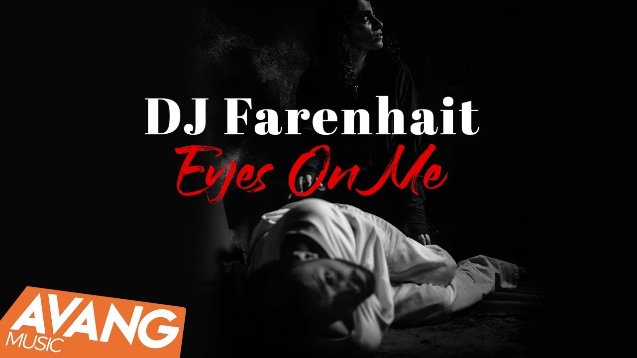 DJ Farenhait - Eyes On Me OFFICIAL VIDEO | دی جی فارنهایت