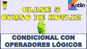 CONDICIONAL CON OPERADORES LÓGICOS en Kotlin. Curso de Kotlin desde CERO