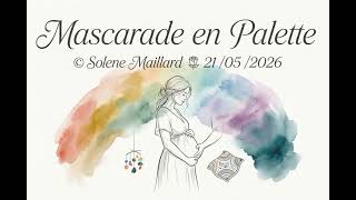 MASCARADE EN PALETTE... Texte de Solene Maillard sous copyright tous droits réservés
