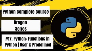 Detailed #17. Python: Functions in Python | User & Pre-defined ||  Python Complete Course ( Dragon Series ) Profile