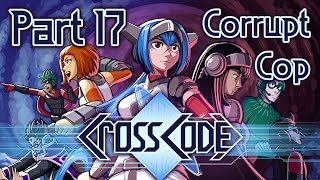 Let’s Play CrossCode - Part 17 - Corrupt Cop Wealth