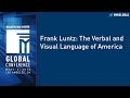 Frank Luntz: The Verbal and Visual Language of America