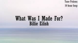 Billie Eilish - What Was I Made For? | 10 HOUR LOOP \& LYRICS