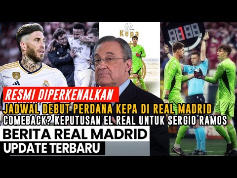 WELCOME ✅ Kepa Di Jadwalkan Siap Debut Madrid🤩 Sergio Ramos Comeback⚪️ Berita Madrid