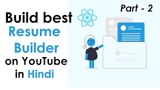 Resume Builder with React in Hindi | Part 2 | Intermediate Projects