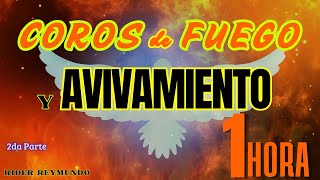 Coros de Fuego y AVIVAMIENTO Y FUEGO DE DIOS | 1 hora | Rider Reymundo