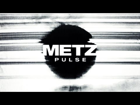 Metz - Pulse