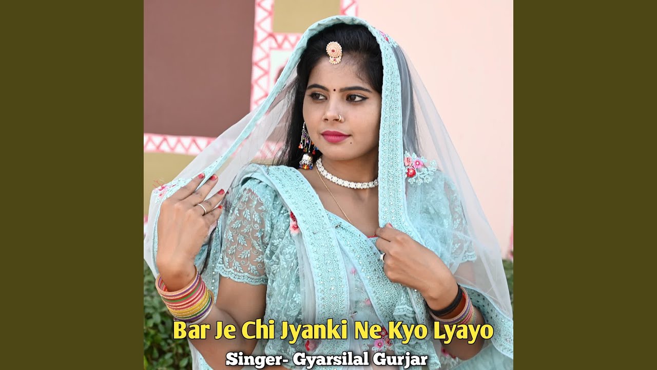 Bar Je Chi Jyanki Ne Kyo Lyayo