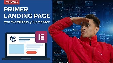 Crea una LANDING PAGE con WordPress y Elementor [GUÍA COMPLETA 2025] - Curso Paso a Paso desde Cero