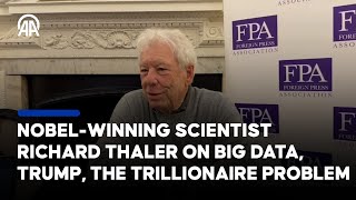 Nobel-winning scientist Richard Thaler discusses big data, Trump, the trillionaire problem