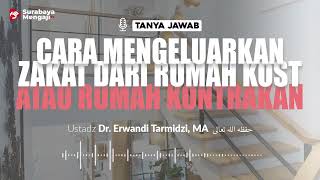 Cara Mengeluarkan Zakat Dari Rumah Kost Atau Rumah Kontrakan - Ustadz Dr. Erwandi Tarmidzi, MA