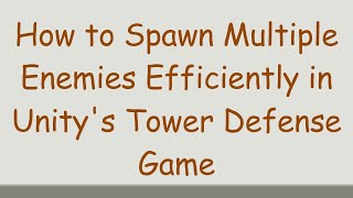 How to Spawn Multiple Enemies Efficiently in Unity's Tower Defense Game screenshot 5