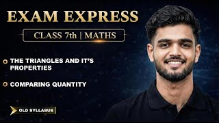 Maths Class 7 | The Triangles and it’s Properties, Comparing Quantity | Exam Express Class 7