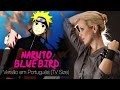 Blue Bird - Naruto (Versão em Português - TV Size)