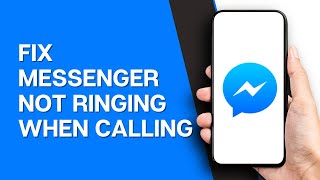 Messenger Not Ringing When Calling! How To Fix Messenger Ringtone?