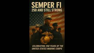Semper Fi  250 And Still Strong us Marine Corps 250th Birthday Tribute Song 