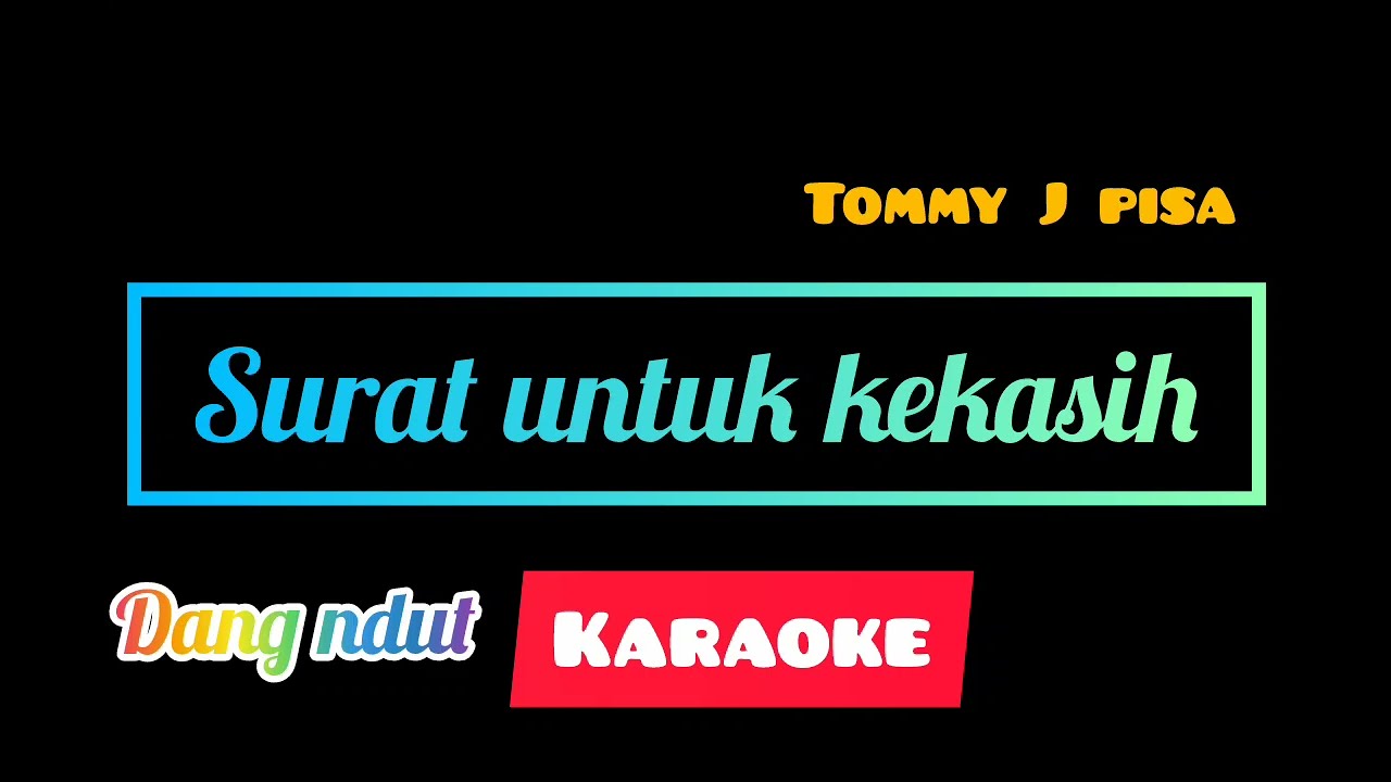 Surat untuk kekasih (  tommy J pisa  ) karaoke dangdut . 