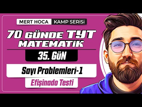 70 Günde TYT Matematik Kampı | 35.Gün | 1.Video | Sayı Problemleri Efişinado Testi-1 | 2024