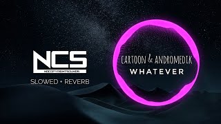 Cartoon & Andromedik - Whatever (ft. Jüri Pootsmann) [NCS Release] (slowed & reverb).