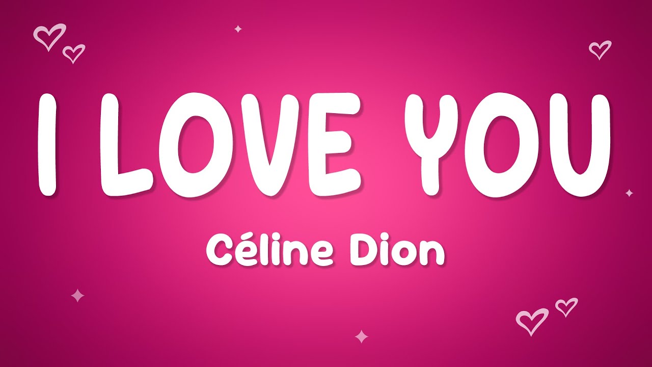 Céline Dion - I Love You