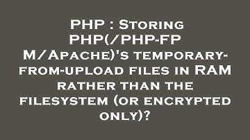 PHP : Storing PHP(/PHP-FPM/Apache)