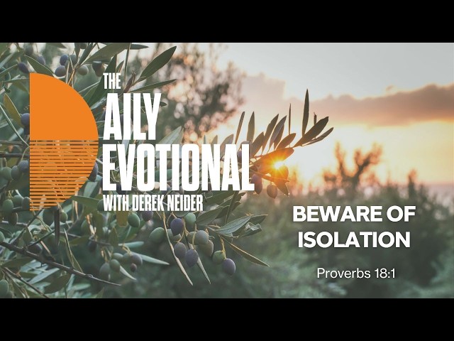 Beware Of Isolation | Proverbs 18:1