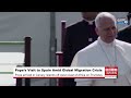 Pope Visits Canary Islands to Meet Migrants, Warn of Global Crises