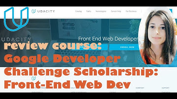 Google Developer Challenge Scholarship: Front-End Web Dev| Reviewing online tech courses