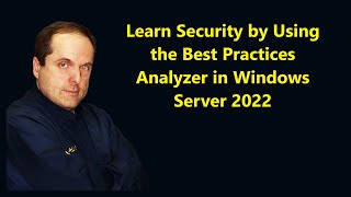 Learn Security by Using the Best Practices Analyzer in Windows Server 2022