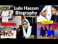 Lulu hassans biography  lifestyle net worth family house and cars