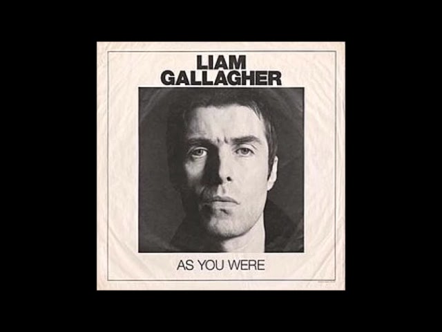 LIAM GALLAGHER | AS YOU WERE FULL ALBUM 2017 - YouTube
