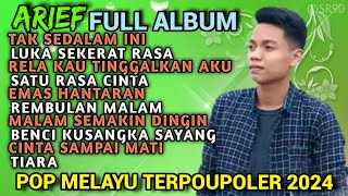 SATU RASA CINTA || ARIEF FULL ALBUM || POP MELAYU TERBARU 2024 || LUKA SEKERAT RASA