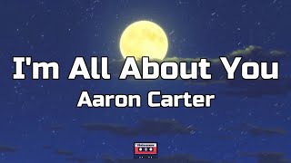 Aaron Carter - I'm All About You (Lyrics)