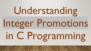 Understanding Integer Promotions in C Programming