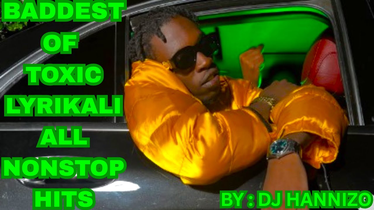 BADDEST OF TOXIC LYRIKALI NONSTOP MIX FT CHINJE / BUD FLOWERS / BACK BENCHER / HOOD / SICK / CARTMAN