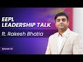 Eepl leadership talk episode 04 ft rakesh bhatia