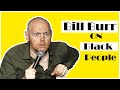 Bill burr comedy on black people