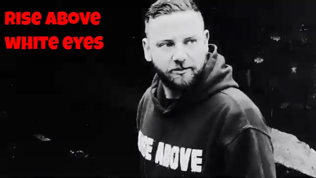Rise Above - White Eyes | Core Community