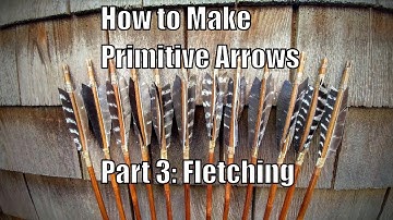 How to Make Primitive Arrows, Part 3: Fletching