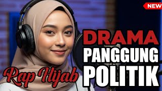 Drama Panggung Politik  Hafidzah Rap Hijab   Lyrik 