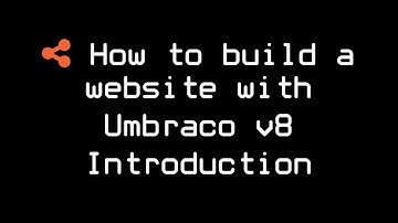 How to build a website with Umbraco v8 - Introduction