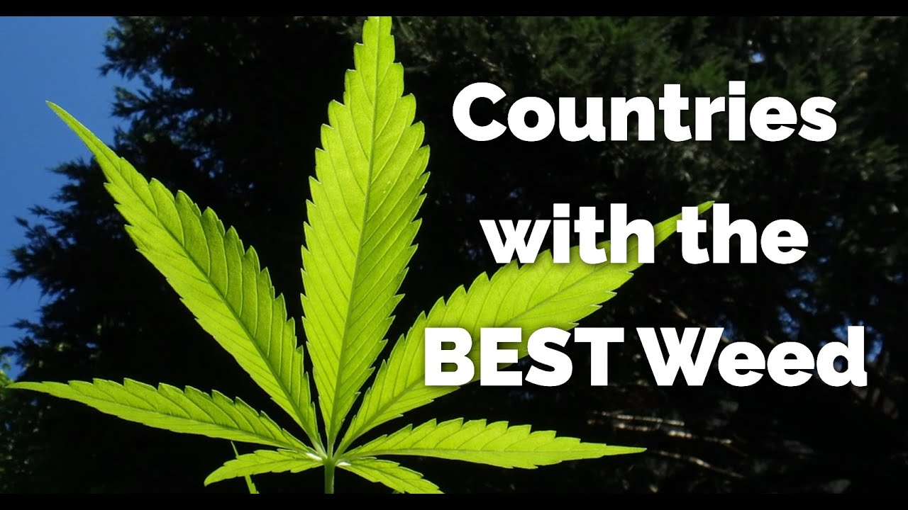 High Places - Top Countries with the Best Weed