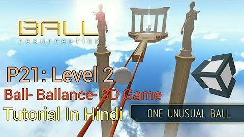 Unity Tutorial In Hindi- Ball Balance 3D Game : Level 2 [Part:21] for Beginners